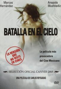 Lee más sobre el artículo “Hablemos de Batalla en el cielo (2005), o de cómo se puede hacer erotismo serio y explícito en el cine mexicano.”